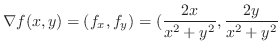 $\displaystyle \nabla f(x,y) = (f_{x},f_{y}) = (\frac{2x}{x^2 + y^2}, \frac{2y}{x^2 + y^2}$