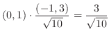$\displaystyle (0,1) \cdot \frac{(-1,3)}{\sqrt{10}} = \frac{3}{\sqrt{10}}$