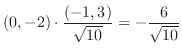 $\displaystyle (0,-2)\cdot \frac{(-1,3)}{\sqrt{10}} = -\frac{6}{\sqrt{10}}$