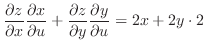 $\displaystyle \frac{\partial z}{\partial x}\frac{\partial x}{\partial u} + \frac{\partial z}{\partial y}\frac{\partial y}{\partial u} =2x + 2y \cdot 2$