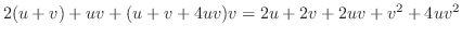 $\displaystyle 2(u+v) + uv + (u+v + 4uv)v = 2u + 2v + 2uv + v^{2} + 4uv^{2}$