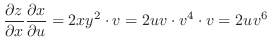 $\displaystyle \frac{\partial z}{\partial x}\frac{\partial x}{\partial u} = 2xy^{2} \cdot v = 2uv\cdot v^{4} \cdot v = 2uv^{6}$
