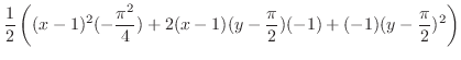 $\displaystyle \frac{1}{2}\left((x-1)^{2}(-\frac{\pi^{2}}{4}) + 2(x-1)(y - \frac{\pi}{2})(-1) + (-1)(y - \frac{\pi}{2})^{2}\right)$