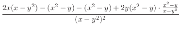 $\displaystyle \frac{2x(x-y^{2}) - (x^{2} - y) - (x^{2} - y) + 2y(x^{2} - y)\cdot \frac{x^{2} - y}{x - y^{2}}}{(x- y^{2})^{2}}$