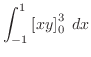 $\displaystyle \int_{-1}^{1}\left[xy\right]_{0}^{3}\; dx$