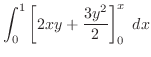 $\displaystyle \int_{0}^{1}\left[2xy + \frac{3y^2}{2}\right]_{0}^{x}\; dx$