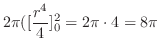 $\displaystyle 2\pi ([\frac{r^4}{4}]_{0}^{2} = 2\pi \cdot 4 = 8\pi$