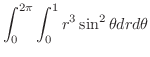 $\displaystyle \int_{0}^{2\pi}\int_{0}^{1}r^3 \sin^{2}{\theta} dr d\theta$