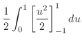$\displaystyle \frac{1}{2}\int_{0}^{1}\left[\frac{u^2}{2}\right]_{-1}^{1} du$