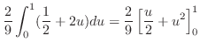 $\displaystyle \frac{2}{9}\int_{0}^{1}(\frac{1}{2} + 2u)du = \frac{2}{9}\left[\frac{u}{2} + u^2 \right]_{0}^{1}$