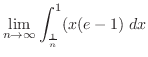 $\displaystyle \lim_{n \to \infty}\int_{\frac{1}{n}}^{1}(x(e-1) \;dx$