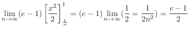 $\displaystyle \lim_{n \to \infty}(e-1)\left[\frac{x^2}{2}\right]_{\frac{1}{n}}^{1} = (e-1)\lim_{n \to \infty}(\frac{1}{2} = \frac{1}{2n^2}) = \frac{e-1}{2}$