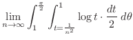 $\displaystyle \lim_{n \to \infty}\int_{1}^{\frac{\pi}{2}}\int_{t=\frac{1}{n^2}}^{1}\log{t} \cdot \frac{dt}{2}\; d\theta$