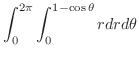 $\displaystyle \int_{0}^{2\pi}\int_{0}^{1-\cos{\theta}}rdr d\theta$