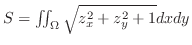 $S = \iint_{\Omega}\sqrt{z_x^2 + z_y^2 + 1}dxdy$