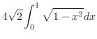 $\displaystyle 4\sqrt{2}\int_{0}^{1}\sqrt{1-x^2}dx$