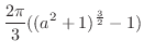 $\displaystyle \frac{2\pi}{3}((a^2+1)^{\frac{3}{2}}-1)$