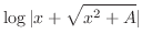 $\displaystyle{\log{\vert x + \sqrt{x^{2} + A}\vert}}$