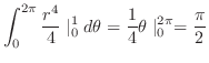 $\displaystyle \int_{0}^{2\pi}\frac{r^4}{4}\mid_{0}^{1}d\theta = \frac{1}{4}\theta\mid_{0}^{2\pi} = \frac{\pi}{2}$