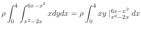 $\displaystyle \rho \int_{0}^{4}\int_{x^2 - 2x}^{6x-x^2}xdy dx = \rho \int_{0}^{4}xy\mid_{x^2-2x}^{6x-x^2}dx$