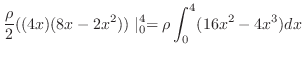 $\displaystyle \frac{\rho}{2}((4x)(8x-2x^2))\mid_{0}^{4} = \rho\int_{0}^{4}(16x^2 - 4x^3)dx$