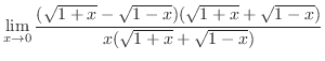 $\displaystyle \lim_{x \rightarrow 0} \frac{(\sqrt{1+x} - \sqrt{1 - x})(\sqrt{1+x} + \sqrt{1 - x})}{x(\sqrt{1+x} + \sqrt{1 - x})}$