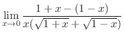 $\displaystyle \lim_{x \rightarrow 0} \frac{{1+x} - (1 - x)}{x(\sqrt{1+x} + \sqrt{1 - x})}$