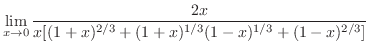 $\displaystyle \lim_{x \rightarrow 0}\frac{2x}{x[(1+x)^{2/3} + (1+x)^{1/3}(1-x)^{1/3} + (1-x)^{2/3}]}$
