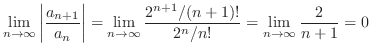 $\displaystyle \lim_{n \to \infty} \left\vert\frac{a_{n+1}}{a_{n}}\right\vert = ...
... \infty}\frac{2^{n+1}/(n+1)!}{2^{n}/n!} = \lim_{n \to \infty}\frac{2}{n+1} = 0 $