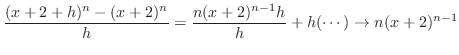 $\displaystyle \frac{(x+2+h)^{n} - (x+2)^n}{h} = \frac{n(x+2)^{n-1}h}{h} + h(\cdots) \rightarrow n(x+2)^{n-1} $