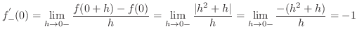 $\displaystyle{f_{-}^{'}(0) = \lim_{h \to 0-} \frac{f(0+h) - f(0)}{h} = \lim_{h \to 0-} \frac{\vert h^2 + h\vert}{h} = \lim_{h \to 0-} \frac{-(h^2 + h)}{h} = -1}$
