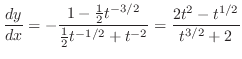 $\displaystyle{\frac{dy}{dx} = -\frac{1 - \frac{1}{2}t^{-3/2}}{\frac{1}{2}t^{-1/2} + t^{-2}} = \frac{2t^2 - t^{1/2}}{t^{3/2} + 2}}$