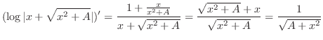 $\displaystyle (\log{\vert x + \sqrt{x^2 + A}\vert})^{\prime} = \frac{1 + \frac{...
...+ A}} = \frac{\sqrt{x^2 + A} + x}{\sqrt{x^2 + A}} = \frac{1}{\sqrt{A + {x^2}}} $
