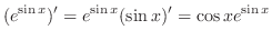$\displaystyle{(e^{\sin{x}})^{\prime} = e^{\sin{x}}(\sin{x})^{\prime} = \cos{x} e^{\sin{x}}}$