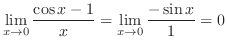 $\displaystyle \lim_{x \to 0}\frac{\cos{x} - 1}{x} = \lim_{x \to 0}\frac{-\sin{x}}{1} = 0 $