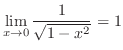 $\displaystyle \lim_{x \to 0}\frac{1}{\sqrt{1 - x^2}} = 1$
