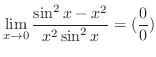 $\displaystyle \lim_{x \to 0}\frac{\sin^{2}{x} - x^2}{x^2 \sin^{2}{x}} = (\frac{0}{0})$