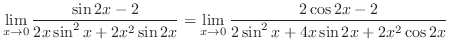 $\displaystyle \lim_{x \to 0}\frac{\sin{2x} - 2}{2x \sin^{2}{x} + 2x^2 \sin{2x}} = \lim_{x \to 0}\frac{2\cos{2x} - 2}{2\sin^{2}{x} + 4x \sin{2x} + 2x^2 \cos{2x}}$