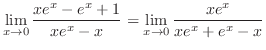 $\displaystyle \lim_{x \to 0}\frac{xe^{x} - e^{x} + 1}{xe^x - x} = \lim_{x \to 0}\frac{xe^{x}}{xe^x + e^x - x}$