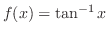 $f(x) = \tan^{-1}{x}$