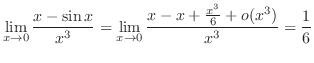 $\displaystyle{\lim_{x \to 0}\frac{x - \sin{x}}{x^3} = \lim_{x \to 0}\frac{x - x + \frac{x^3}{6} + o(x^{3})}{x^3} = \frac{1}{6}}$