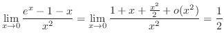 $\displaystyle{\lim_{x \to 0}\frac{e^x - 1 - x}{x^2} = \lim_{x \to 0}\frac{1 + x + \frac{x^2}{2} + o(x^2)}{x^2} = \frac{1}{2}}$