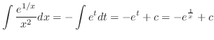 $\displaystyle \int \frac{e^{1/x}}{x^2} dx = -\int e^{t}dt = -e^{t} + c = - e^{\frac{1}{x}} + c$