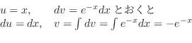 \begin{displaymath}\begin{array}{ll}
u = x, & dv = e^{-x} dxƂ\\
du = dx, & v = \int dv = \int e^{-x} dx = - e^{-x}
\end{array} \end{displaymath}