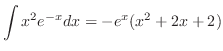 $\displaystyle{\int x^2 e^{-x} dx = -e^{x}(x^{2} + 2x + 2)}$