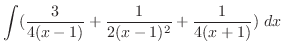 $\displaystyle \int(\frac{3}{4(x-1)} + \frac{1}{2(x-1)^{2}} + \frac{1}{4(x+1)})  dx$