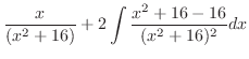 $\displaystyle \frac{x}{(x^2 + 16)} + 2\int{\frac{x^2+16 -16}{(x^2 + 16)^2}}dx$