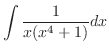 $\displaystyle \int{\frac{1}{x(x^4 + 1)}} dx$