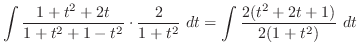 $\displaystyle \int{\frac{1 + t^2 + 2t}{1+ t^2 + 1 - t^2}\cdot\frac{2}{1+t^2}} dt = \int{\frac{2(t^2 + 2t + 1)}{2(1 +t^2)}} dt$