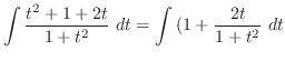 $\displaystyle \int{\frac{t^2 + 1 + 2t}{1 + t^2}} dt = \int{(1 + \frac{2t}{1 + t^2}} dt$